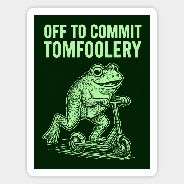 Off to Commit Tomfoolery Magnet by CreativeSage
